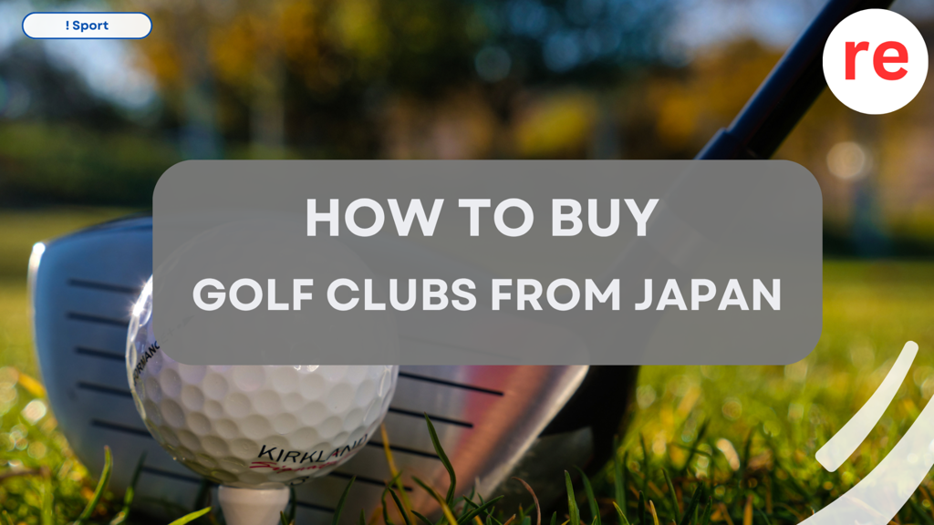 How to Buy Golf Clubs from Japan: Ultimate Buying Guide